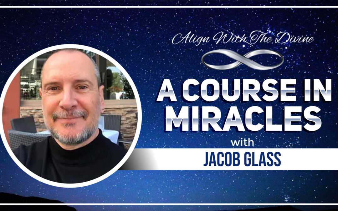 A Course In Miracles with Jacob Glass – Episode 003