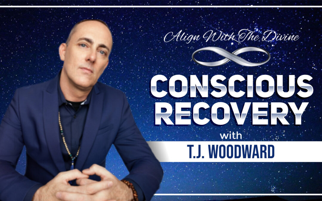 Conscious Recovery with T.J. Woodward – Episode 002